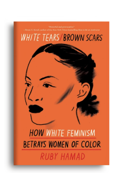 White Tears Brown Scars how white feminism betrays women of color book cover