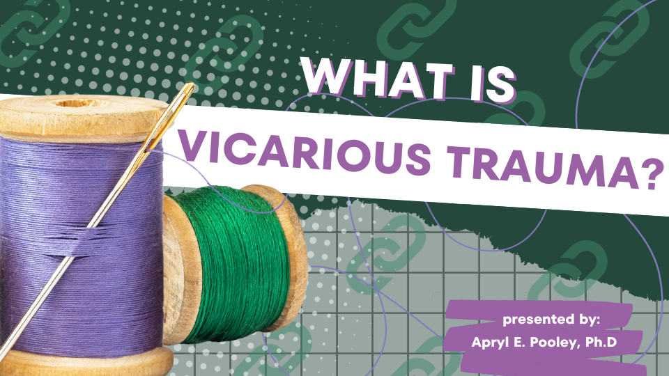 What is Vicarious Trauma? Episode 1 Season 3